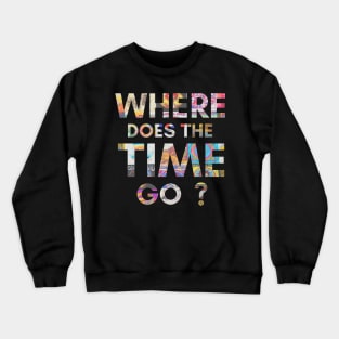 Where Does The Time Go? Uncle John's Band Crewneck Sweatshirt